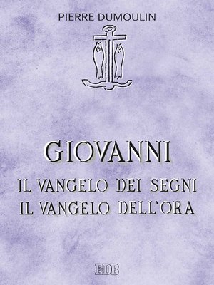 cover image of Giovanni.Il vangelo dei Segni Il vangelo dell'ora